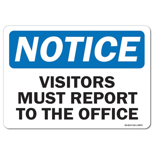 Safety Sign, OSHA Notice, 12" Height, 18" Width, Visitors Must Report To The Office, Landscape